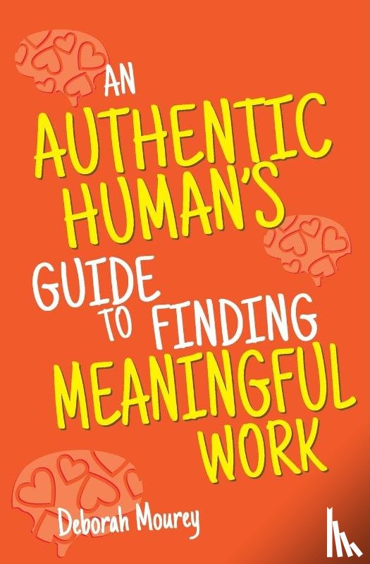 Mourey, Deborah - An Authentic Human's Guide to Finding Meaningful Work