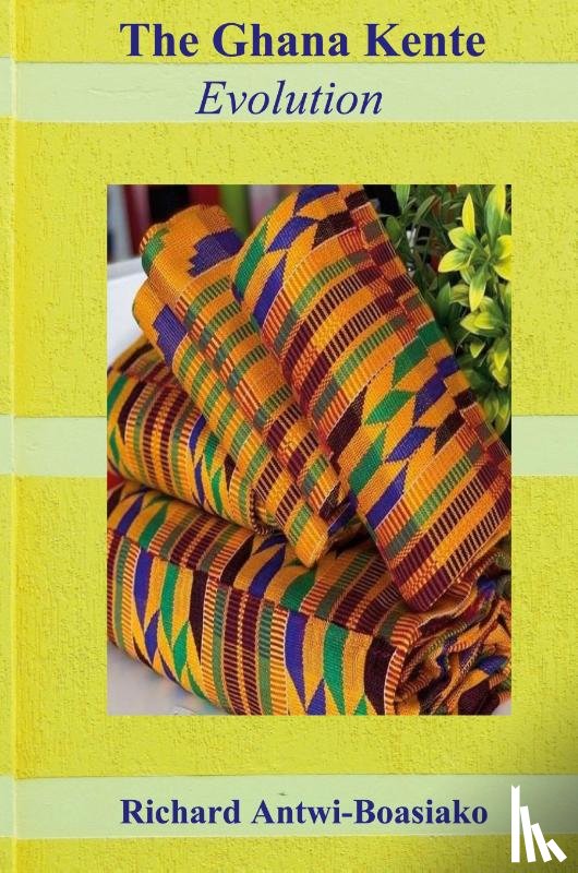 Antwi-Boasiako, Richard - The Ghana Kente Evolution
