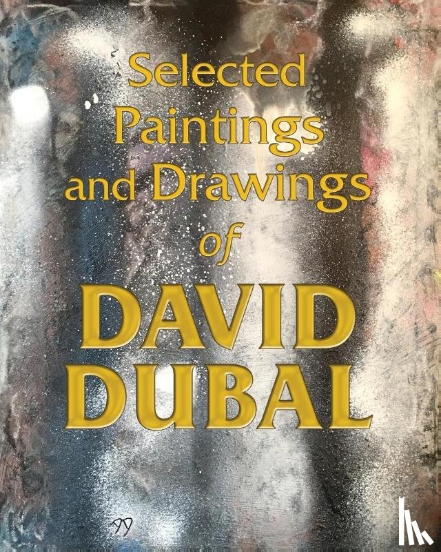 Dubal, David - Selected Paintings and Drawings of David Dubal