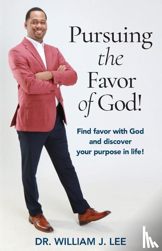 Lee, Dr William J - Pursuing the Favor of God!