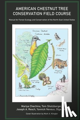 Shotzbarger, Tom - American Chestnut Tree Conservation Field Course: Manual for Forest Ecology and Conservation of the North-East United States