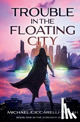 Ciccarelli-Walsh, Michael - Trouble in the Floating City