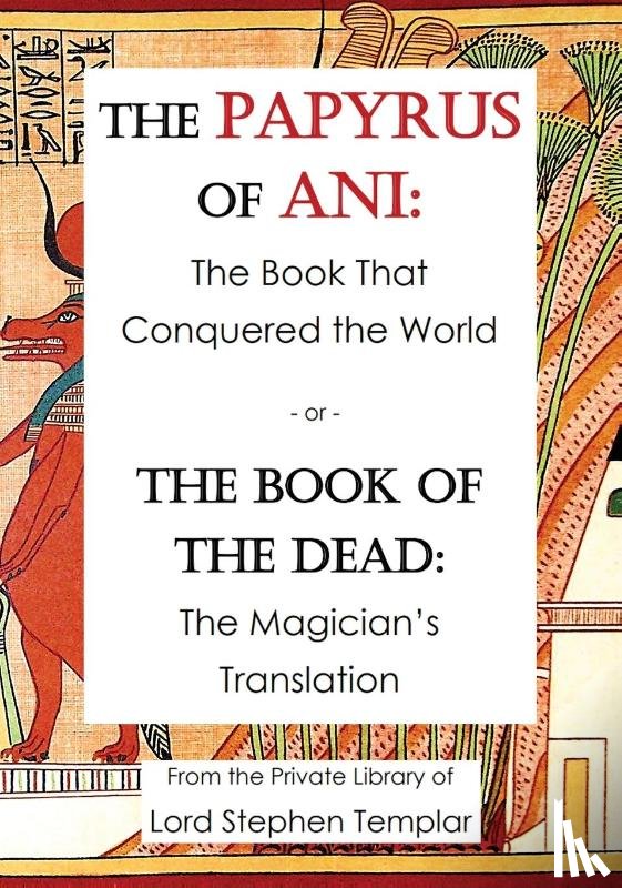 Templar, Stephen W - The Papyrus Of Ani