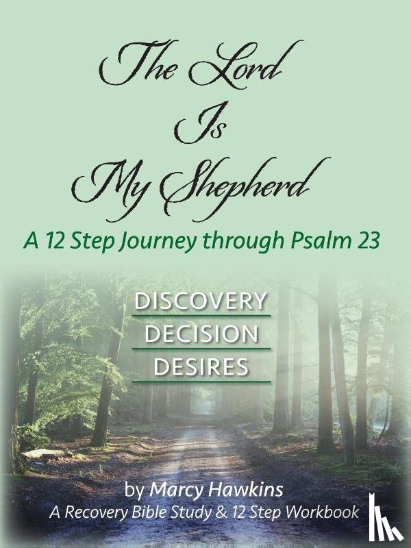Hawkins, Marcy - The Lord is My Shepherd; A 12 Step Journey through Psalm 23