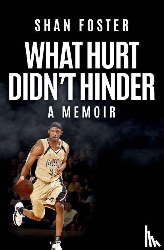 Foster, Shan - What Hurt Didn't Hinder