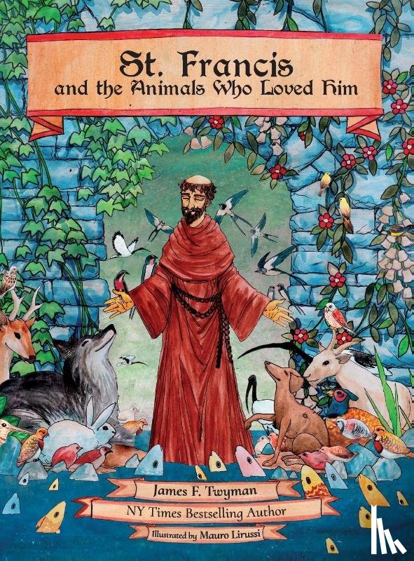 Twyman, James F - St. Francis and the Animals Who Loved Him