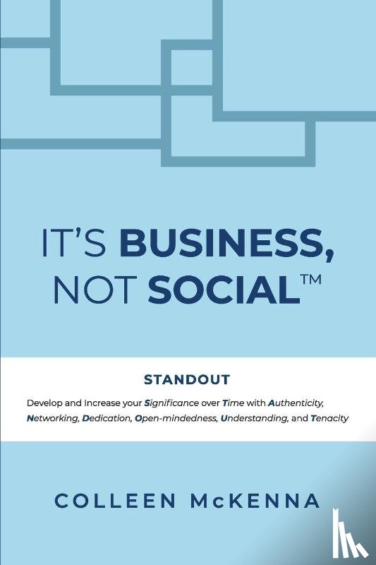 McKenna, Colleen - It's Business, Not Social(TM)
