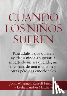James, John W, Friedman, Russell - Cuando los Ninos Sufren