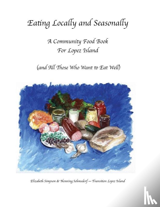 Simpson, Elizabeth, Sehmsdorf, Henning K - Eating Locally & Seasonally
