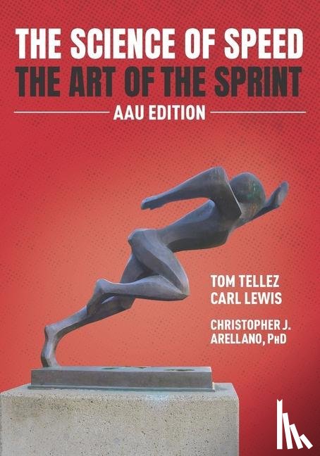 Arellano, Christopher J., Lewis, Carl - SCIENCE OF SPEED THE ART OF TH