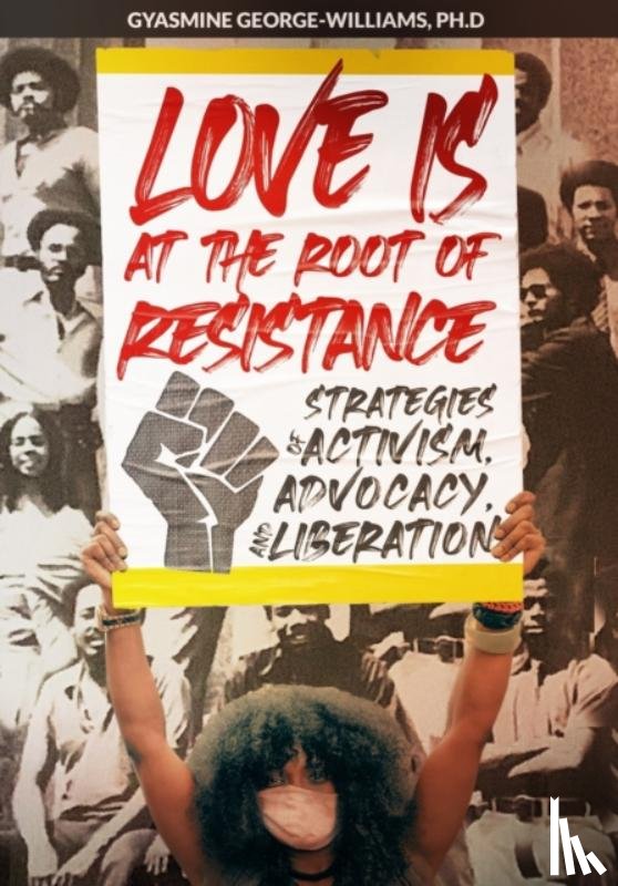 George-Williams, Gyasmine - Love Is at the Root of Resistance