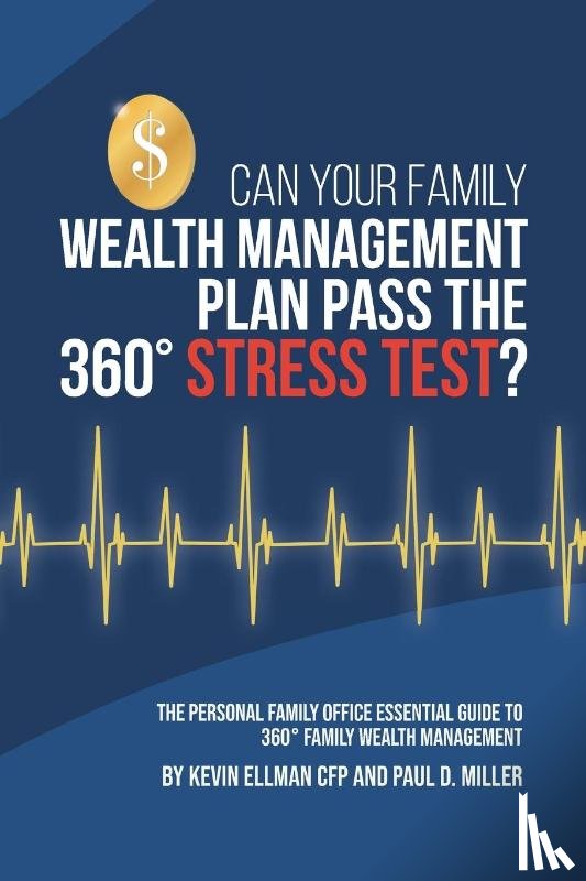 Miller, Paul, Cfp, Kevin Ellman - Can Your Family Wealth Management Plan Pass the 360 Degrees Stress Test?