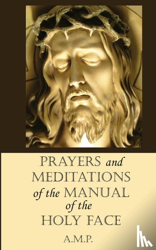 P, A M - Prayers and Meditations of the Manual of the Holy Face