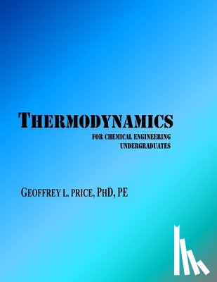 Price, Geoffrey L - Thermodynamics for Chemical Engineering Undergraduates