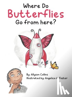 Collins, Allyson - Where Do Butterflies Go from Here?