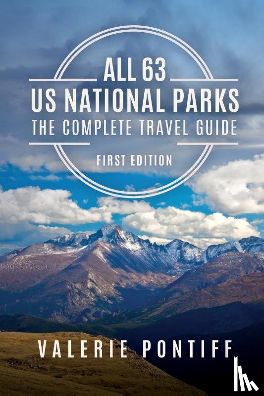Pontiff, Valerie - All 63 US National Parks the Complete Travel Guide