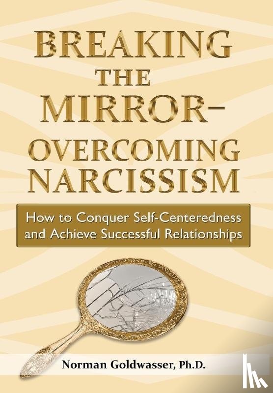 Goldwasser, Norman - Breaking the Mirror-Overcoming Narcissism