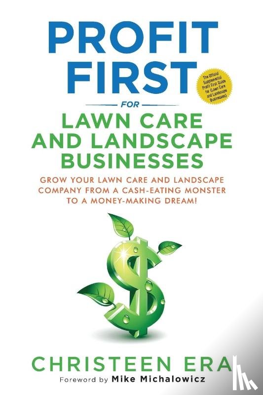 ERA, CHRISTEEN - PROFIT FIRST FOR LAWN CARE AND LANDSCAPE
