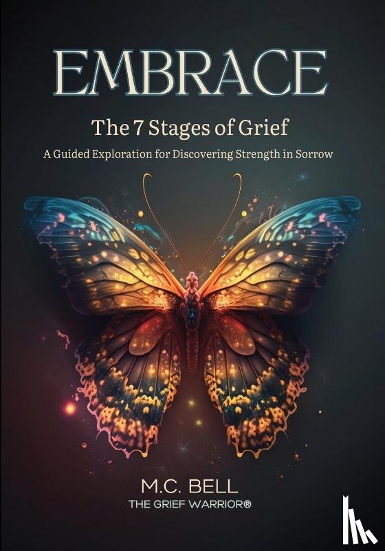 Bell, M. C. - EMBRACE The 7 Stages of Grief