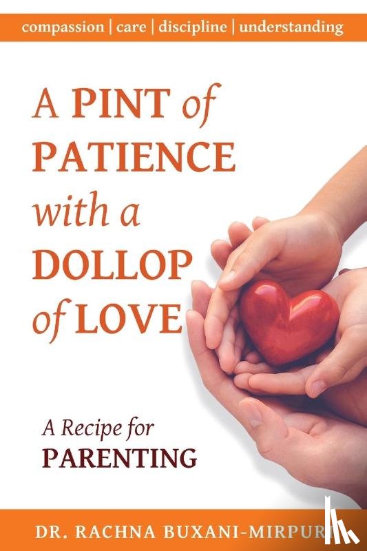 Buxani-Mirpuri, Dr Rachna - A Pint of Patience with a Dollop of Love