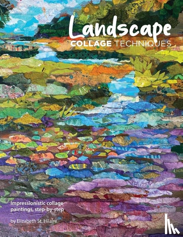 St. Hilaire, Elizabeth J - Landscape Collage Techniques