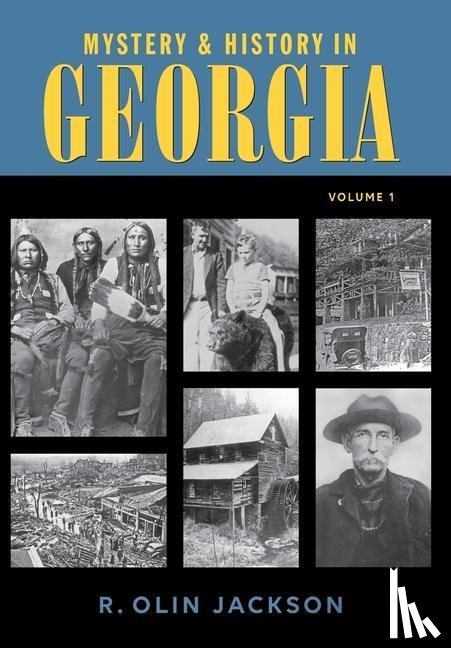 Jackson, R Olin - Mystery & History in Georgia (Volume I)