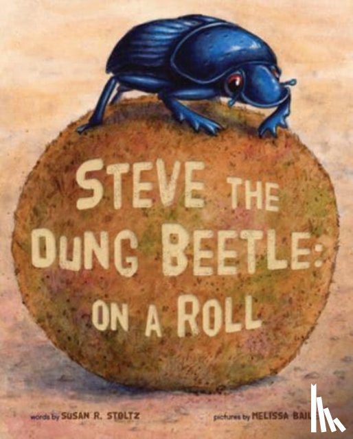 Stoltz, Susan R - Steve The Dung Beetle