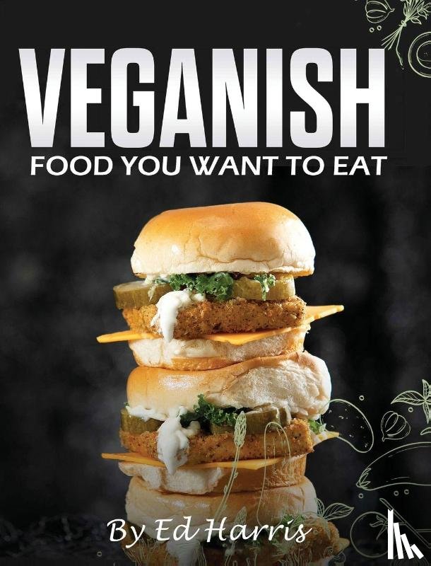 Harris, Ed - Veganish, Food You Want to Eat