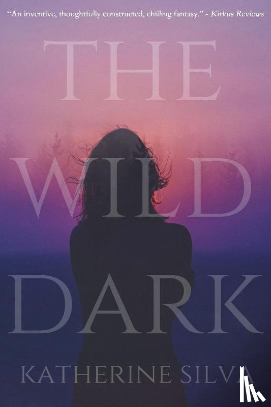 Silva, Katherine - The Wild Dark