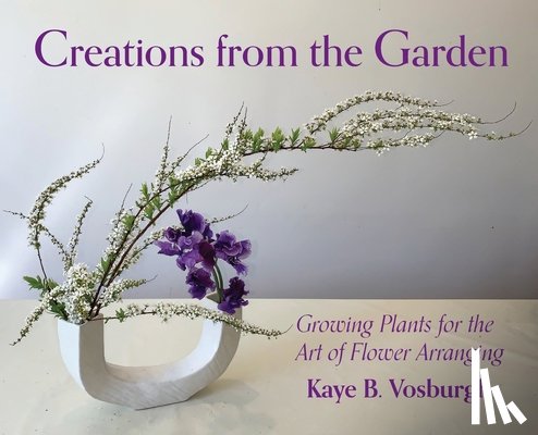 Vosburgh, Kaye - Creations from the Garden