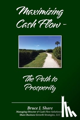 Share, Bruce J - Maximizing Cash Flow - The Path to Prosperity