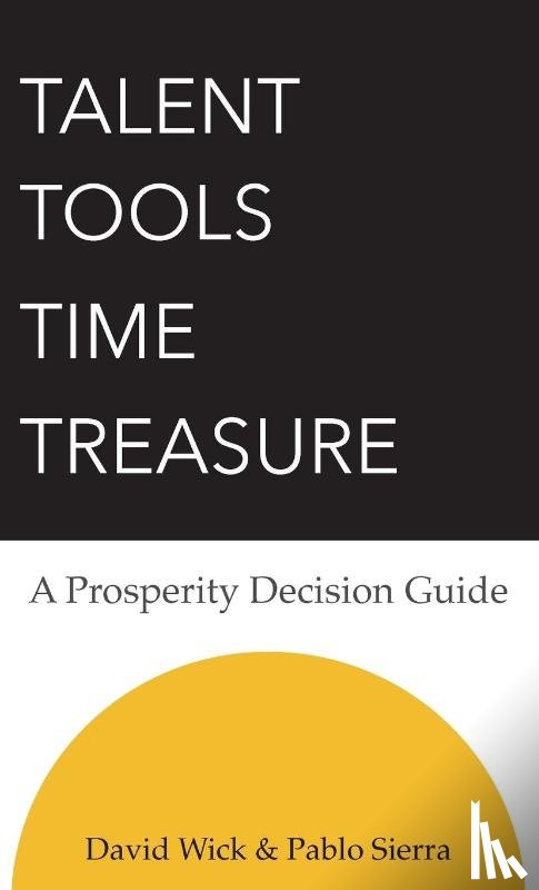 Wick, David - Talent Tools Time Treasure - A Prosperity Decision Guide