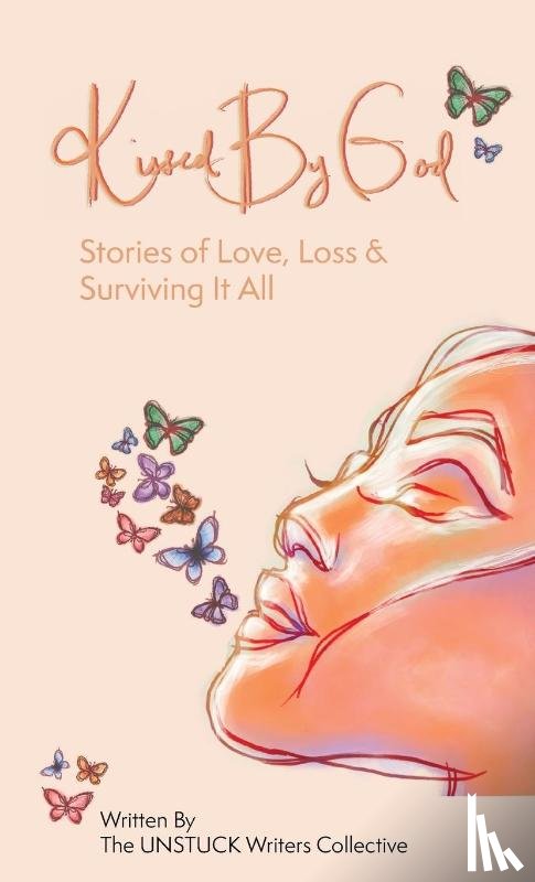Collective, The Unstuck Writers - Kissed By God