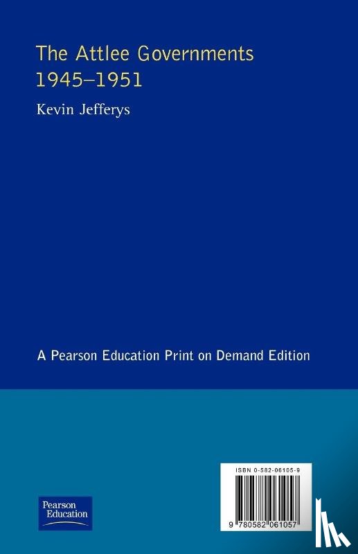 Jefferys, Kevin - The Attlee Governments 1945-1951