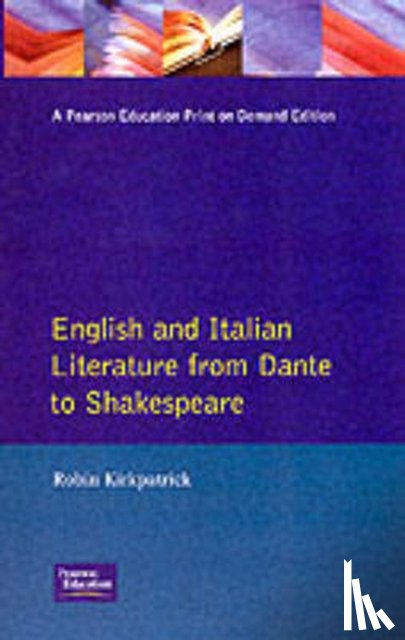 Kirkpatrick, Robin - English and Italian Literature From Dante to Shakespeare
