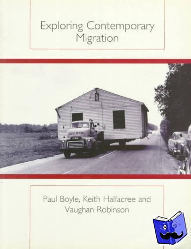 Boyle, Paul, Halfacree, Keith, Robinson, Vaughan - Exploring Contemporary Migration