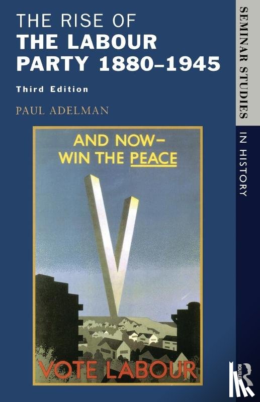 Adelman, Paul - The Rise of the Labour Party 1880-1945