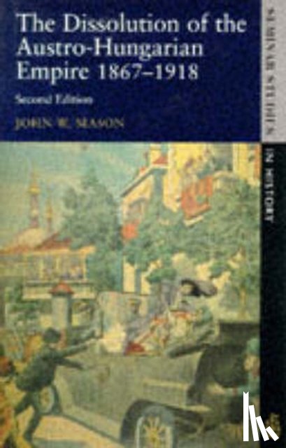 Mason, John W. - The Dissolution of the Austro-Hungarian Empire, 1867-1918
