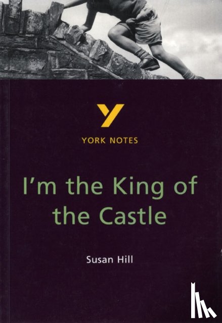 Woolfe, Caroline - I'm the King of the Castle: York Notes for GCSE