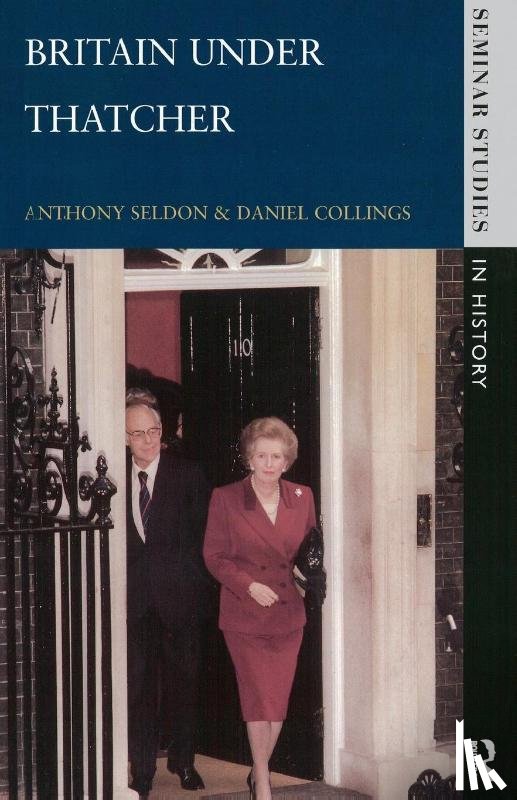 Seldon, Anthony, Collings, Daniel - Britain under Thatcher