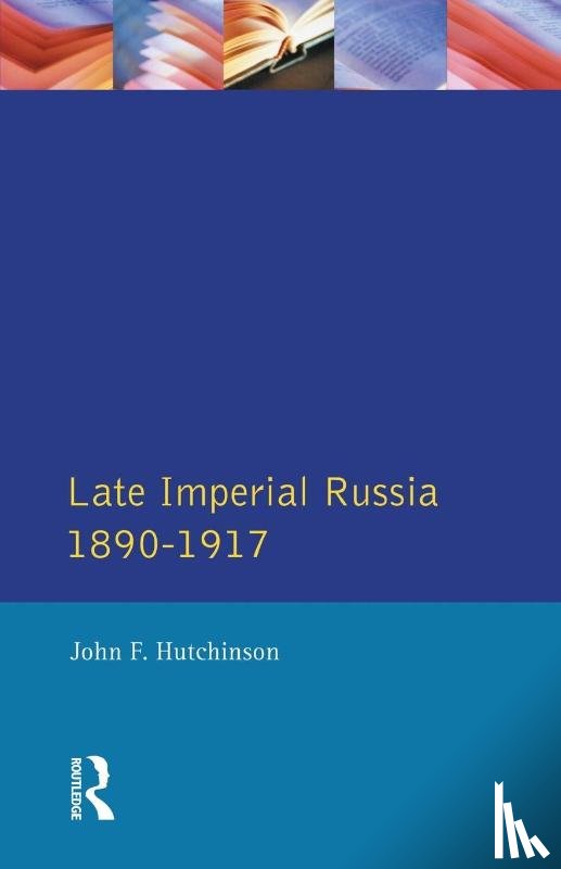 Hutchinson, John F. - Late Imperial Russia, 1890-1917