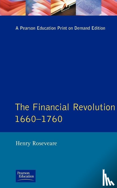 Roseveare, Henry G. - Financial Revolution 1660 - 1750, The