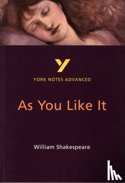 Sowerby, Robin, Shakespeare, William - As You Like It (York Notes Advanced) English Literature Study Guide - for 2025, 2026 exams