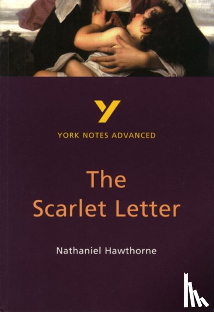 Cowley, Julian - The Scarlet Letter (York Notes Advanced) English Literature Study Guide - for 2025, 2026 exams
