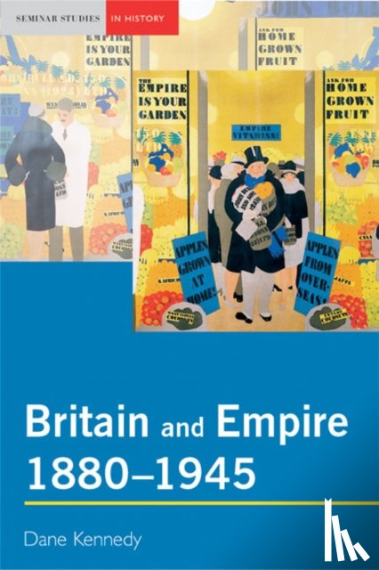 Kennedy, Dane - Britain and Empire, 1880-1945