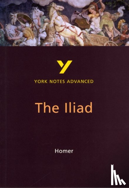 Sowerby, Robin - The Iliad (York Notes Advanced) English Literature Study Guide - for 2026, 2027 exams
