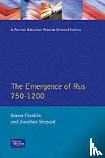 Franklin, Simon, Shepard, Jonathan - The Emergence of Rus 750-1200