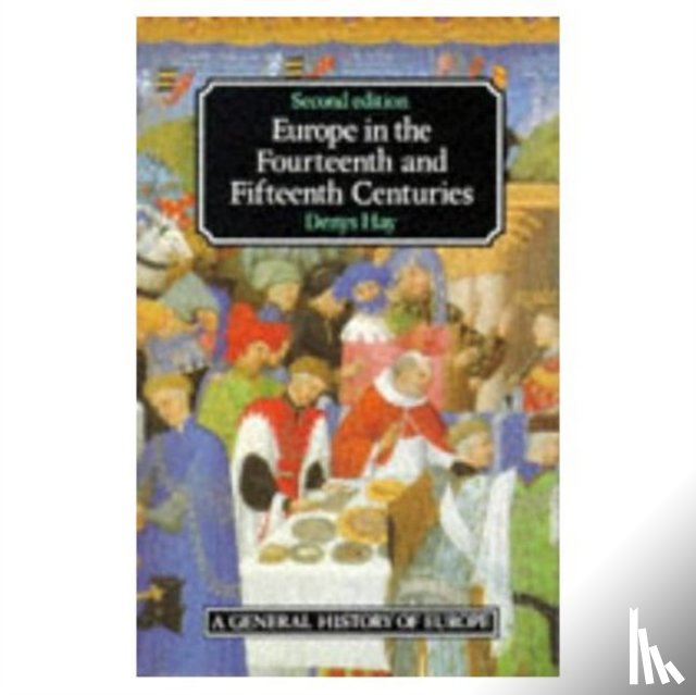 Hay, Denys - Europe in the Fourteenth and Fifteenth Centuries