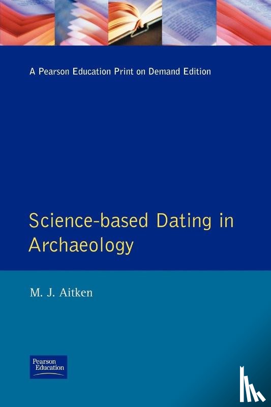 Aitken, M.J. - Science-Based Dating in Archaeology