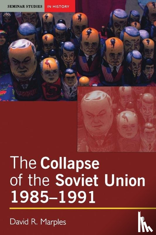 Marples, David R. - The Collapse of the Soviet Union, 1985-1991